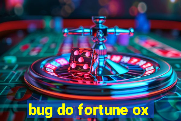 bug do fortune ox